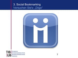 3. Social Bookmarking
Versuchen Sie's: „Diigo“




                           7
 
