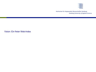 Lösung
•  Man muss die Bedingungen schaffen, die die Schaffung alternativer
Suchmaschinen ermöglichen
•  Dies würde Innovationen durch Firmen, Institutionen und Individuen fördern.
•  Dies würde zu einem fairen Wettbewerb um die besten Ideen, wie man
diesen Index (für Suchanwendungen und andere Zwecke) nutzen könnte,
führen
 
