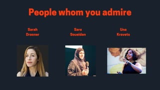 Peoplewhomyouadmire
Sarah
Drasner
Sara
Soueidan
Una
Kravets