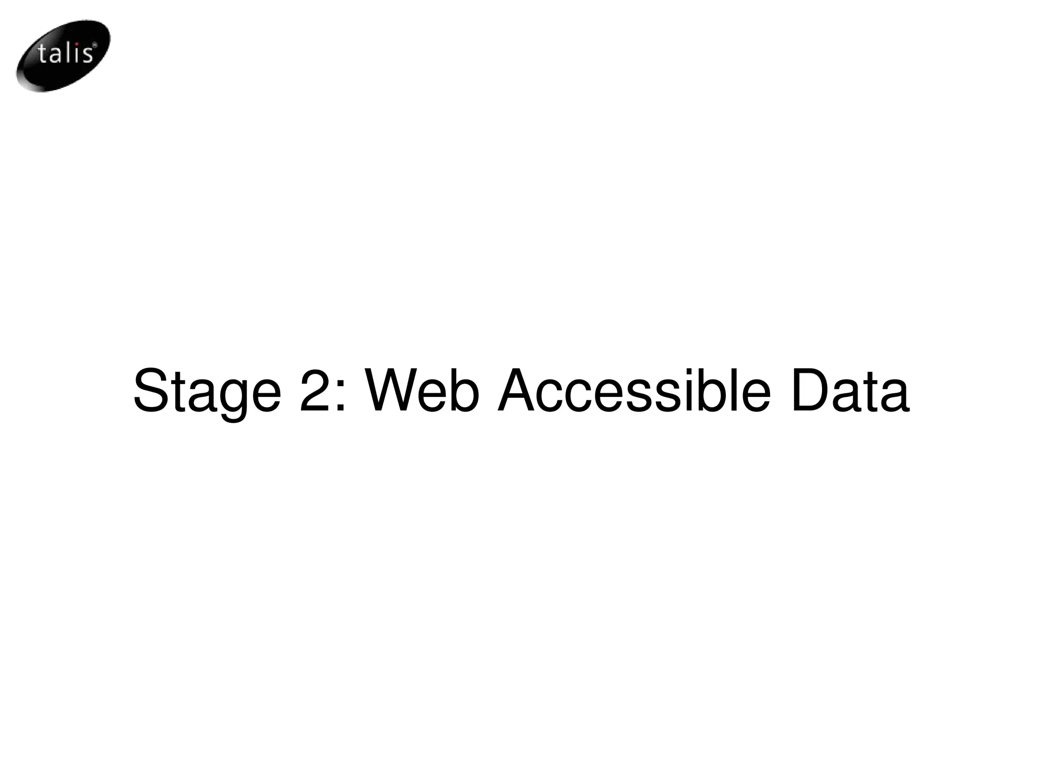 Stage 2: Web Accessible Data 