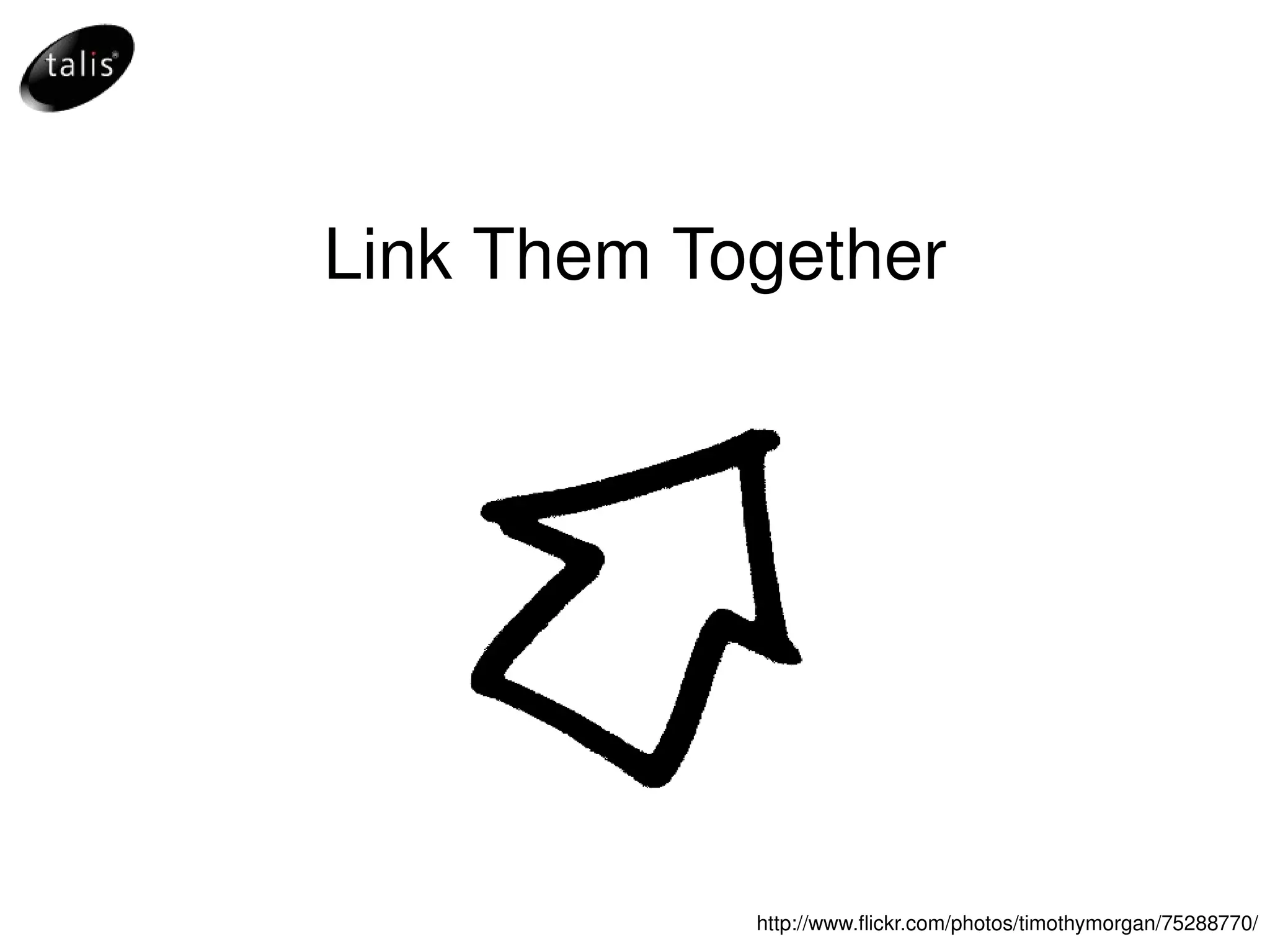 Link Them Together http://www.flickr.com/photos/timothymorgan/75288770/ 