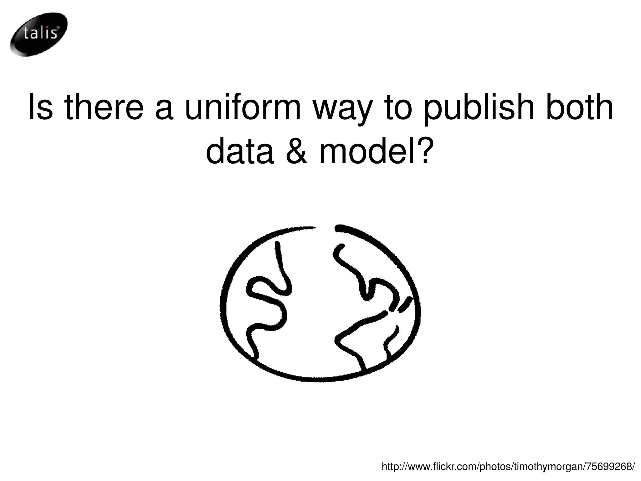 Is there a uniform way to publish both data & model? http://www.flickr.com/photos/timothymorgan/75699268/ 