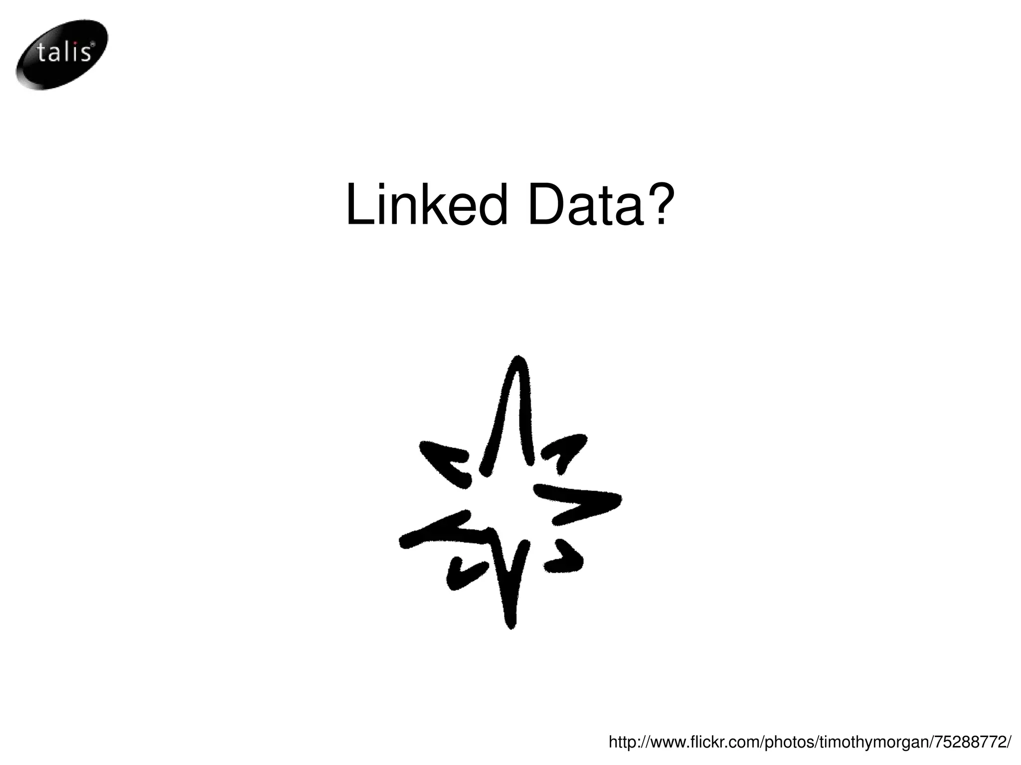 Linked Data? http://www.flickr.com/photos/timothymorgan/75288772/ 