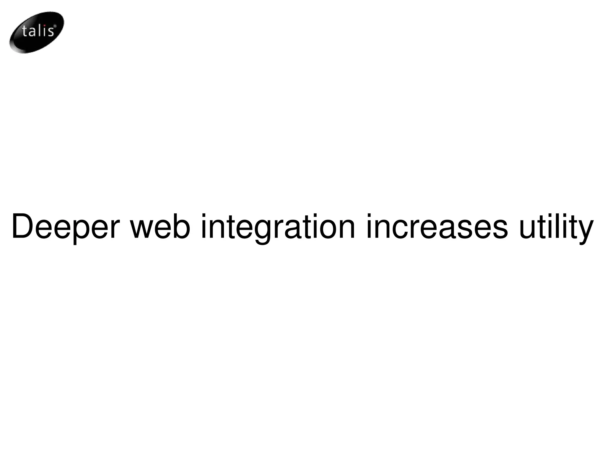 Deeper web integration increases utility 