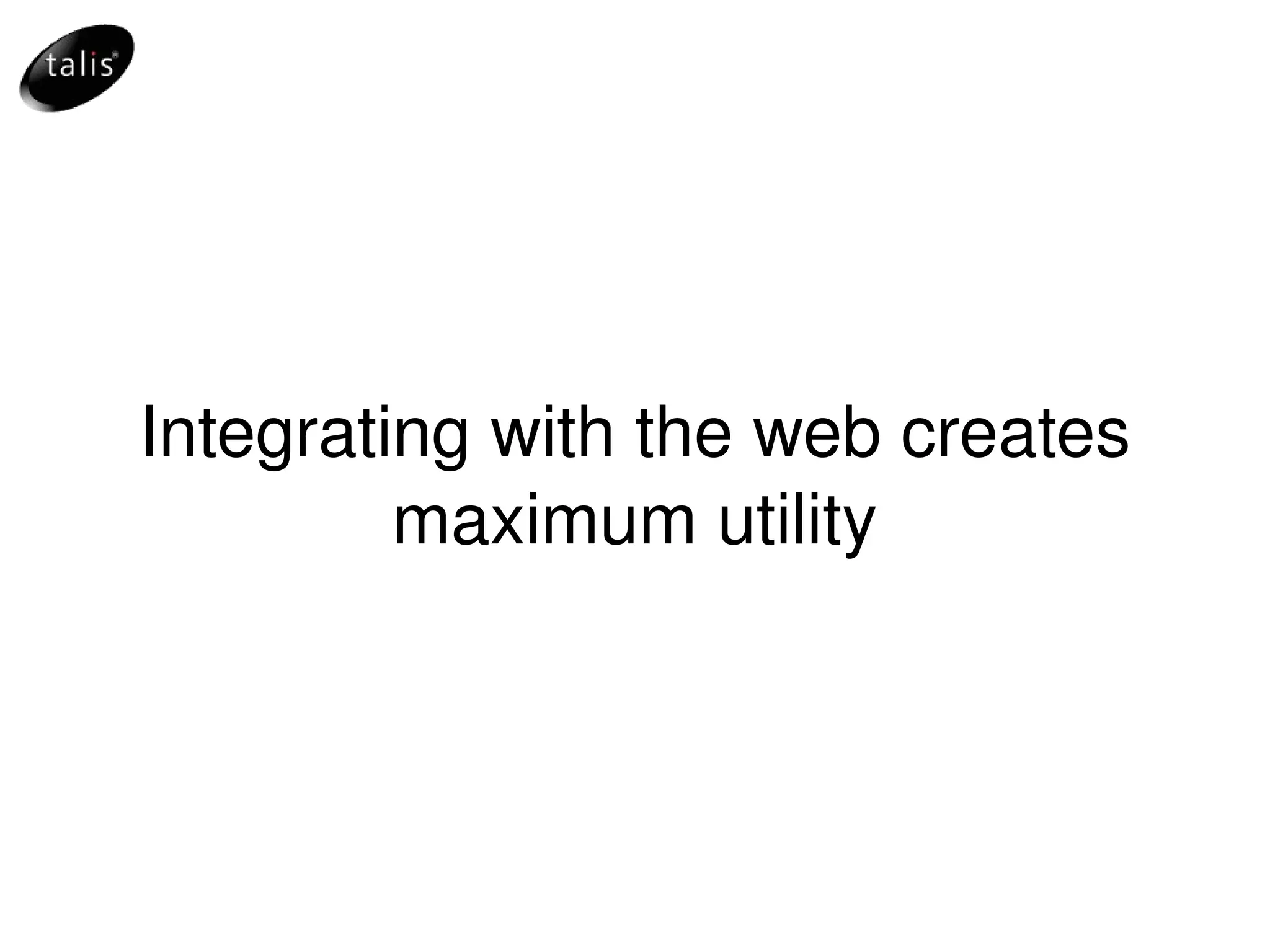 Integrating with the web creates maximum utility 