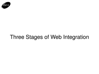 Three Stages of Web Integration 
