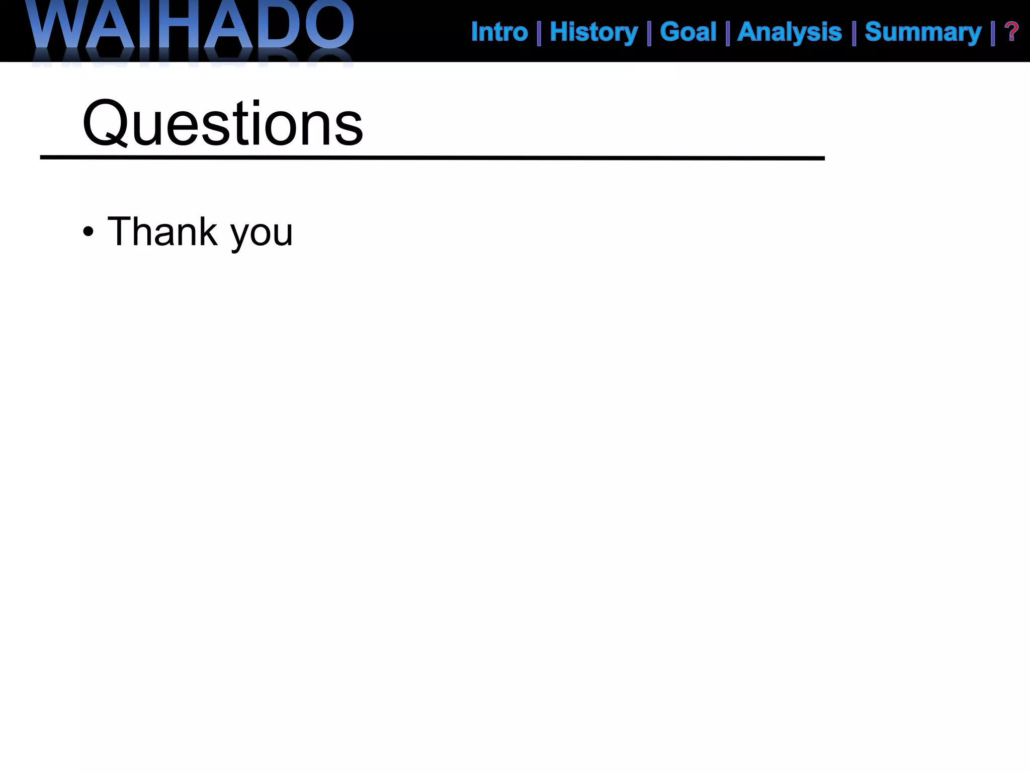 Questions
• Thank you
 