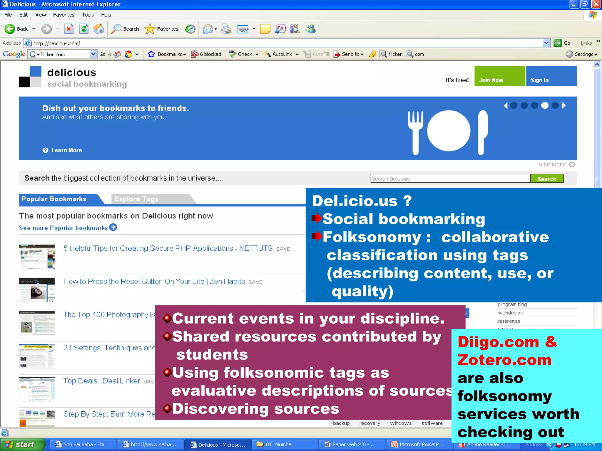 Del.icio.us ? Social bookmarking Folksonomy :  collaborative  classification using tags (describing content, use, or quality) Current events in your discipline. Shared resources contributed by  students Using folksonomic tags as  evaluative descriptions of sources Discovering sources Diigo.com & Zotero.com  are also folksonomy services worth checking out 