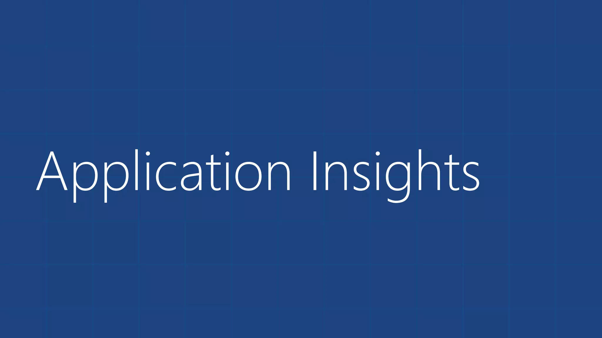 Application Insights 
 