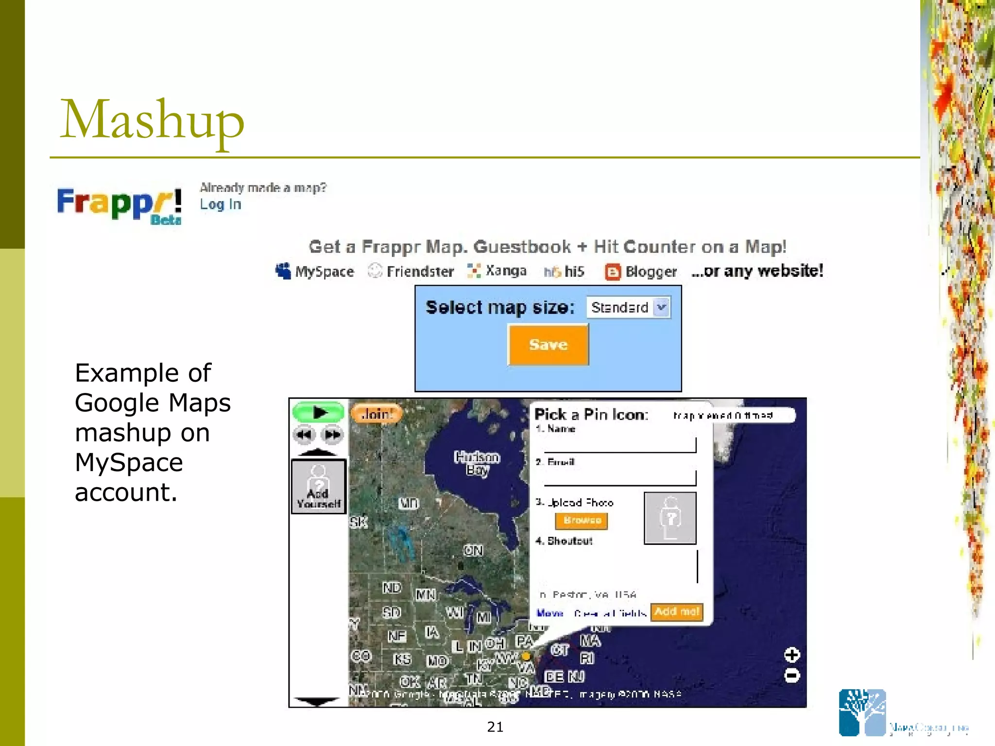 Mashup Example of Google Maps mashup on MySpace account. 