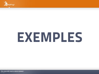 EXEMPLES

ÊTES-VOUS PRÊT POUR LE WEB DE DEMAIN ?
01/2011
 