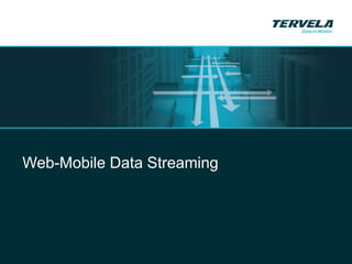 Web-Mobile Data Streaming
 