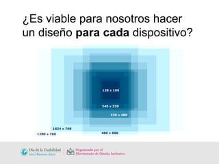 ¿Es viable para nosotros hacer un diseño  para cada  dispositivo? 
