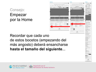 Consejo:   Empezar  por la Home Recordar que cada uno de estos bocetos (empezando del  más angosto) deberá ensancharse  hasta el tamaño del siguiente ... 