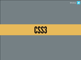 @nstop




CSS3
 