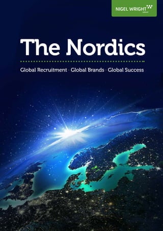 Global Recruitment . Global Brands . Global Success
The Nordics
 