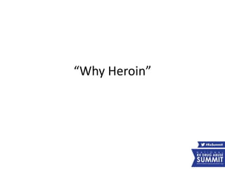 “Why Heroin”
 