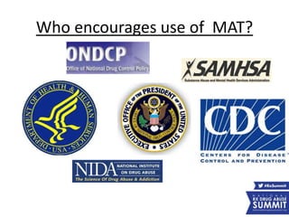 Who encourages use of MAT?
 