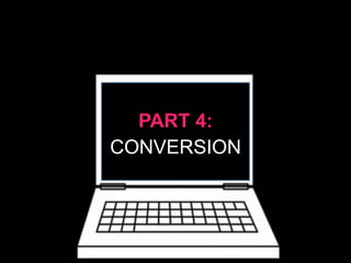 PART 4:
CONVERSION
 