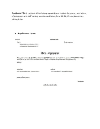 Employee File: it contains all the joining, appointment related documents and letters
of employees and staff namely appointment letter, form 11, 16, ID card, temporary
joining letter.
 Appointment Letter:
 