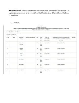 Provident Fund: A lump sum payment which is received at the end of our services. This
option contains reports for provident fund like PF statements, different forms like form
5, 10 and 13.
 Form 5:
 