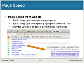 Web Performance First AidAlan Seiden Consulting
KeepAlive details
• Configurable by number of seconds, number of files
to be downloaded, before closing connection
• Recommended settings for average site
‣ KeepAlive On
‣ KeepAliveTimeout 15
• Details:
‣ http://httpd.apache.org/docs/2.0/mod/core.html#keepalive
• Don’t overdo it—you are locking out other users
from that HTTP job while it’s dedicated to you
22
 