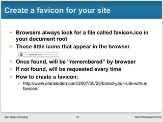 Web Performance First AidAlan Seiden Consulting
AJAX=Asynchronous Javascript And XML
• AJAX updates parts of a page without reloading the
whole page
• Not always XML. These days, JSON too
• Requests and file sizes are generally small
• Meant to bring SPEED to the web
• Potential problems if overused
31
 