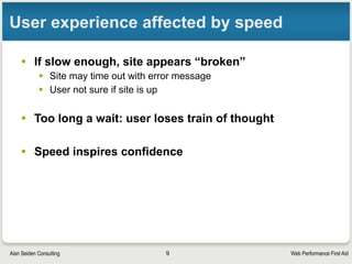 Web Performance First AidAlan Seiden Consulting
You might guess one top strategy
Reduce the number and size of HTTP requests
Each HTTP request travels
through several layers
A common-sense
performance strategy
suggests itself
9
 