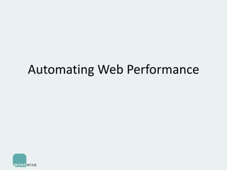 Automating Web Performance

 