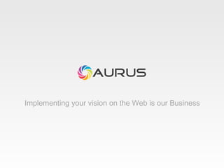 Implementing your vision on the Web is our Business

 