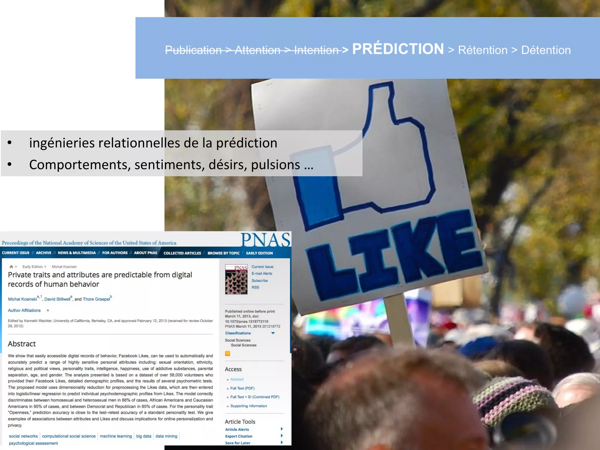 •   ingénieries relationnelles de la prédiction
•   Comportements, sentiments, désirs, pulsions …
 