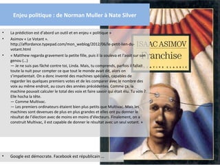 Enjeu politique : de Norman Muller à Nate Silver

•   La prédiction est d’abord un outil et en enjeu « politique »
•   Asi...
