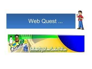 Web Quest ... 