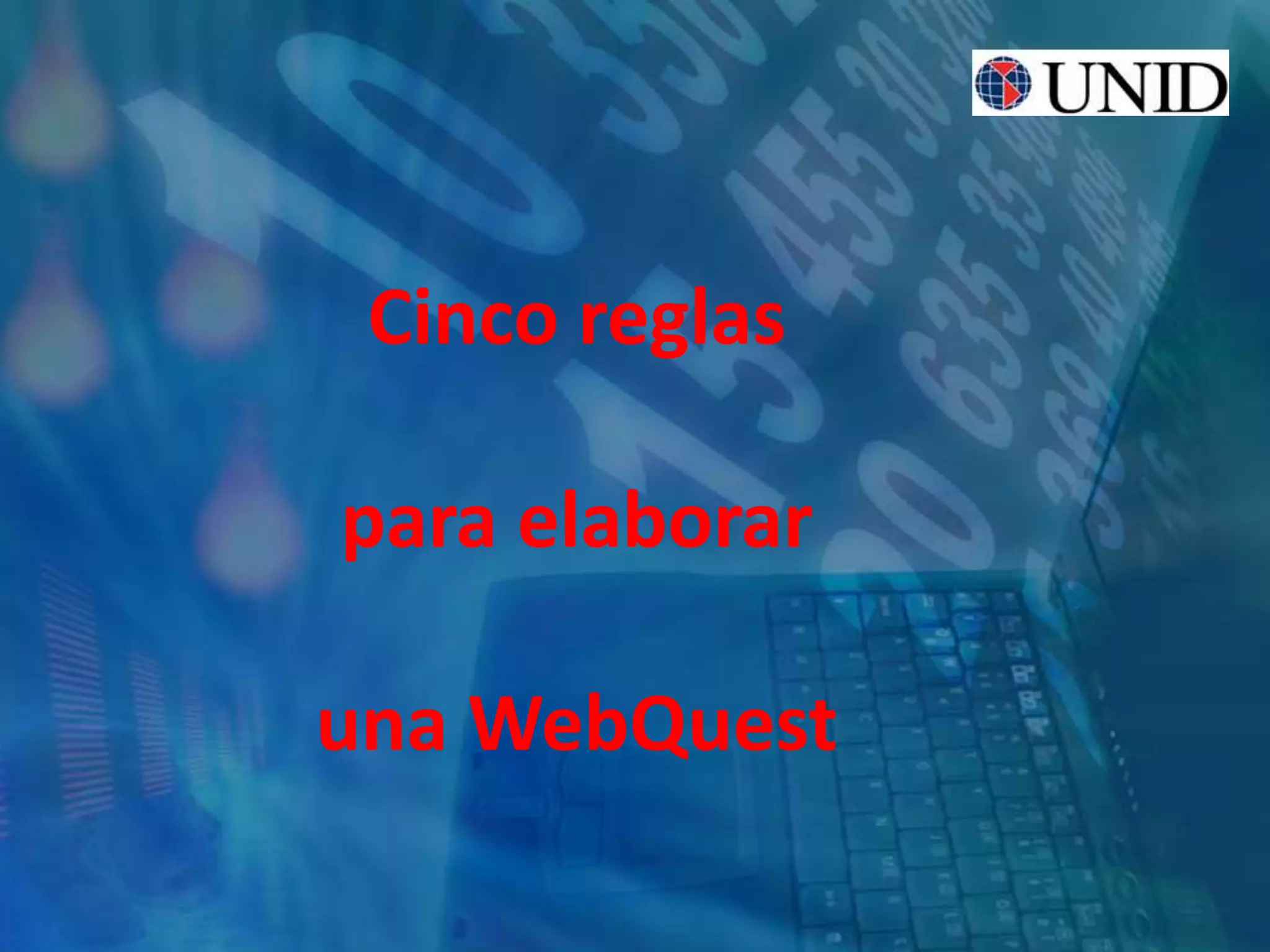Cinco reglas
para elaborar
una WebQuest
 