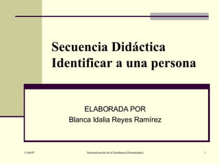 Secuencia Didáctica Identificar a una persona ELABORADA POR Blanca Idalia Reyes Ramírez 