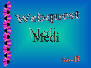 Webquest Medi 5è-B 