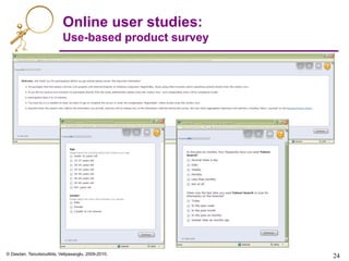 © Dasdan, Tsioutsiouliklis, Velipasaoglu, 2009-2010.
24	

Online user studies:
Use-based product survey
 