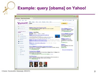 © Dasdan, Tsioutsiouliklis, Velipasaoglu, 2009-2010.
7	

7	

Example: query [obama] on Yahoo!
7
 