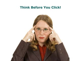 Think Before You Click! 