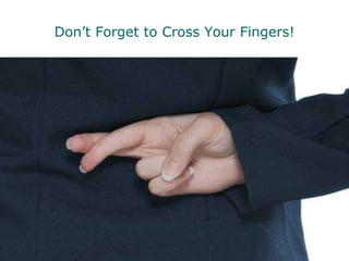 Don’t Forget to Cross Your Fingers! 