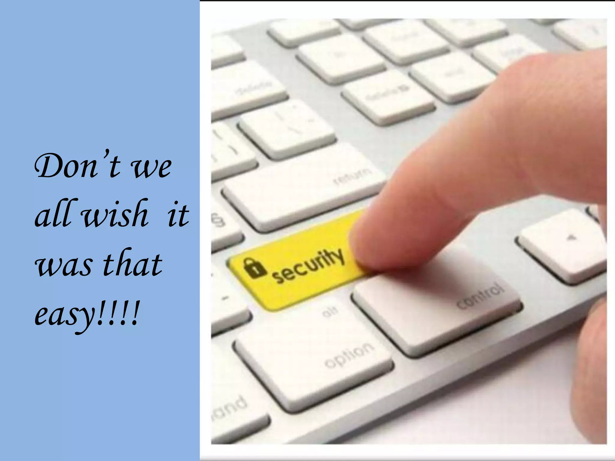 Don’t we
all wish it
was that
easy!!!!
 