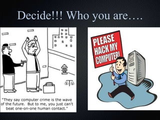 Decide!!! Who you are….
 