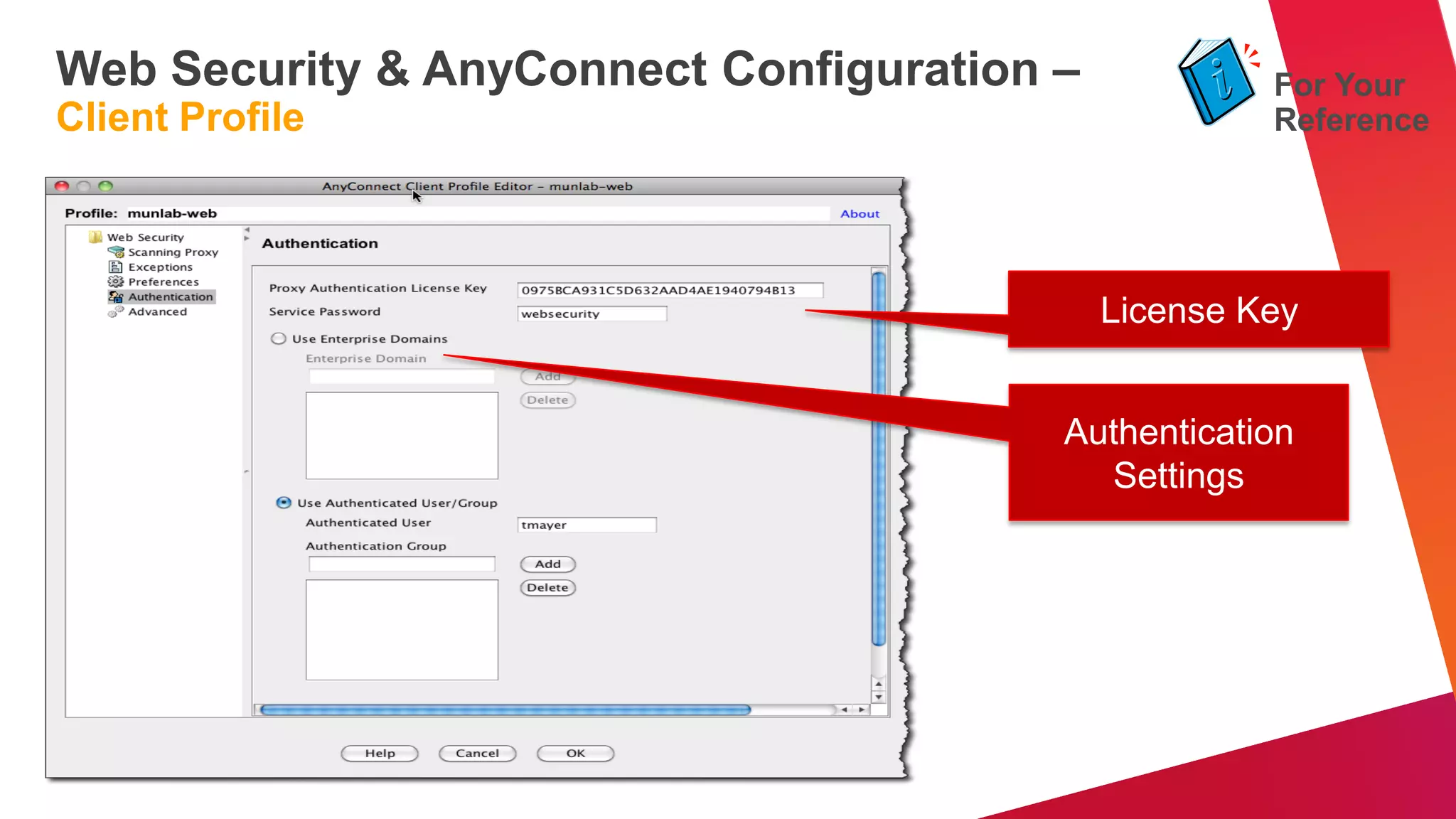 Web Security & AnyConnect Configuration –            For Your
Client Profile                                       Reference




                                            License Key


                                        Authentication
                                          Settings
 