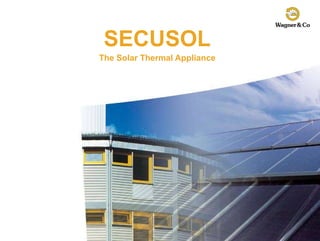 SECUSOL The Solar Thermal Appliance 