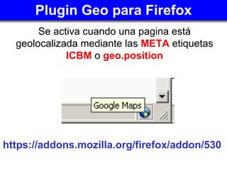 Plugin Geo para Firefox ,[object Object],https :// addons.mozilla.org / firefox / addon /530   