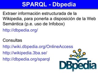 SPARQL - Dbpedia ,[object Object],[object Object],[object Object],[object Object],[object Object],[object Object]