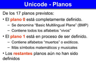 Unicode - Planos <ul><li>De los 17 planos previstos: </li></ul><ul><li>El  plano 0  está completamente definido. </li></ul...
