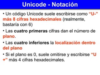Unicode - Notación ,[object Object],[object Object],[object Object],[object Object]