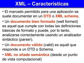 XML – Características ,[object Object],[object Object],[object Object],[object Object]