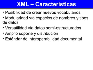 XML – Características ,[object Object],[object Object],[object Object],[object Object],[object Object]